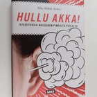 Mia (toim.) Malmi : Hullu akka! : kirjoituksia naiseuden ... - pikkukuva 1
