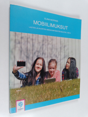 Elina Noppari : Mobiilimuksut : lasten ja nuorten mediaym...