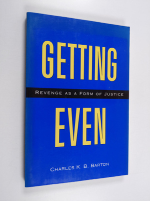 Charles K. B. Barton : Getting even : revenge as a form o...
