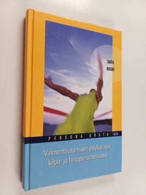 Satu Kaski : Valmentautumisen psykologia kilpa- ja huippu...