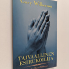 Gary Wilkerson : Taivaallinen esirukoilija : esirukouksen... - pikkukuva 1