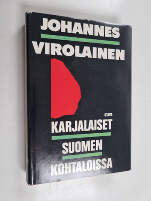 Johannes Virolainen : Karjalaiset Suomen kohtaloissa (sig...