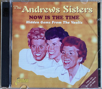 2-CD The Andrews Sisters – Now Is The Time: Hidden Gems