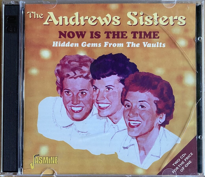 2-CD The Andrews Sisters – Now Is The Time: Hidden Gems