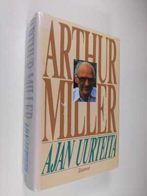 Arthur Miller : Ajan uurteita : eräs elämä