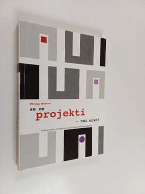 Pirkko Anttila : Se on projekti - vai onko? : kulttuurial...
