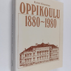 Kyosti Kiuasmaa : Oppikoulu 1880-1980 : oppikoulu ja sen ... - pikkukuva 1