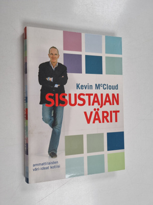 Kevin McCloud : Sisustajan värit : ammattilaisten väri-id...