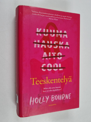 Holly Bourne : Teeskentelyä - Miksi olla oma itsensä, kun...
