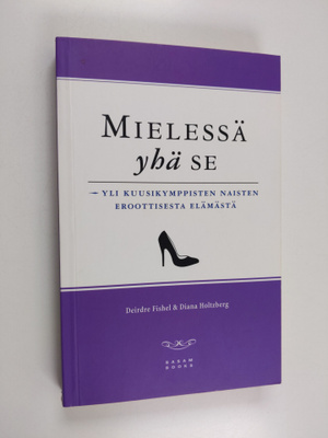 Deidre Fishel : Mielessä yhä se : yli kuusikymppisten nai...