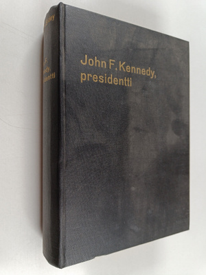 Hugh Sidey : John F. Kennedy, presidentti