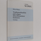 Riitta Pihlaja : Vanhustenhuollon palvelujen alueellistam... - pikkukuva 1