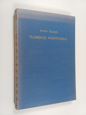 Tyyni Tuulio : Florence Nightingale : nykyaikaisen sairaa...