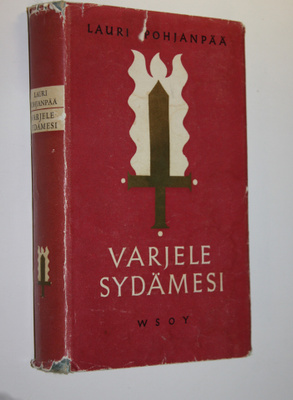 Lauri Pohjanpää : Varjele sydämesi : kouluhartauspuheita