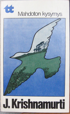 J. Krishnamurti: Mahdoton kysymys, Wsoy 1975. 185 s.