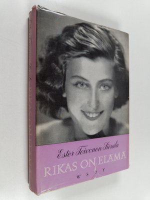 Ester Toivonen-Siirala : Rikas on elämä