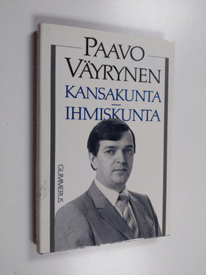 Paavo Väyrynen : Kansakunta - ihmiskunta : Suomen ulkopol...