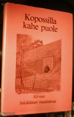 Kopossilla kahe puole Kirvun Inkiläläiset muistelevat*Sis.pk