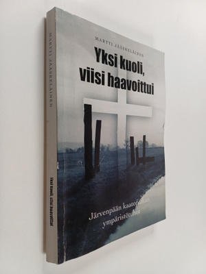 Martti Jääskeläinen : Yksi kuoli, viisi haavoittui : Järv...