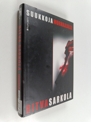 Ritva Sarkola : Suukkoja murhaajalle : jännitysromaani