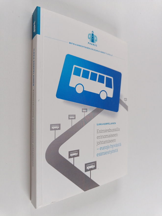 Ilkka Korpelainen : Esimiesbussilla erinomaiseen johtamis...