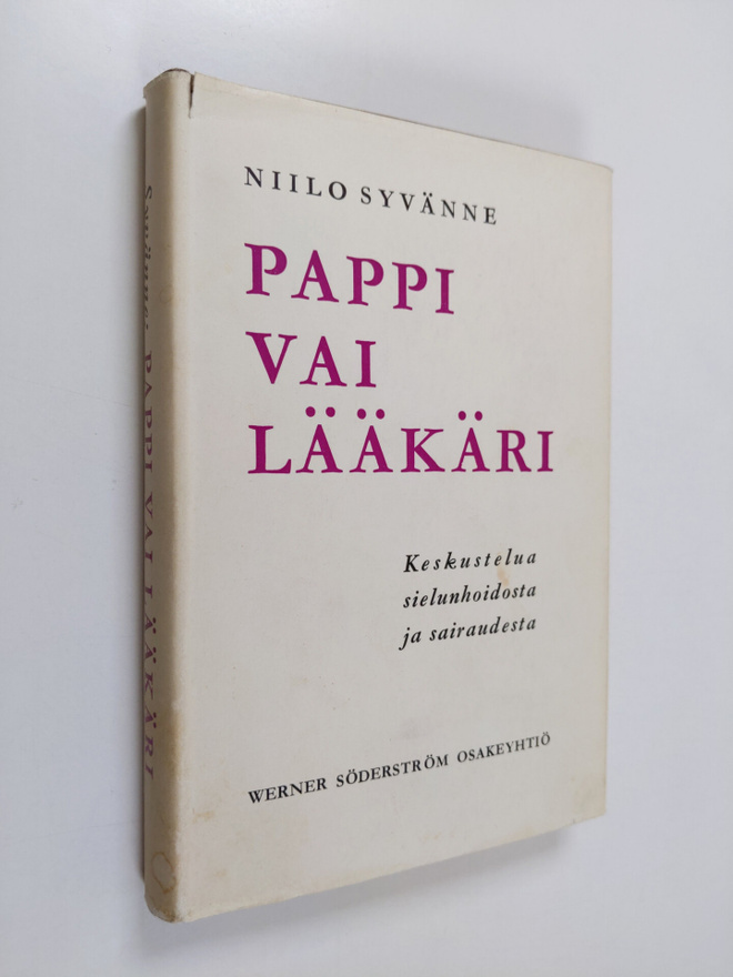 Niilo Syvänne : Pappi vai lääkäri : keskustelua sielunhoi...
