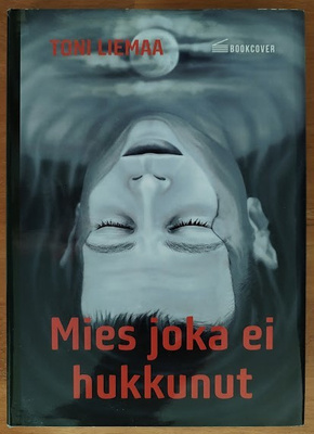 Toni Liemaa: Mies joka ei hukkunut