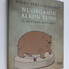 Mikko-Pekka Heikkinen : Nuorgamin Alkon tuho ja muutama e... - pikkukuva 1