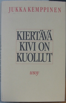 Jukka Kemppinen: Kiertävä kivi on kuollut, Wsoy 1986. 102 s.