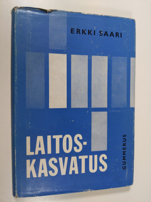 Erkki Saari : Laitoskasvatus : eräs epäsosiaalisten nuort...