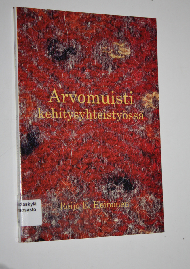 Reijo E. Heinonen : Arvomuisti kehitysyhteistyössä : kult...