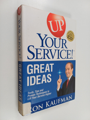 Ron Kaufman : Up Your Service! : great ideas, tools, tips...