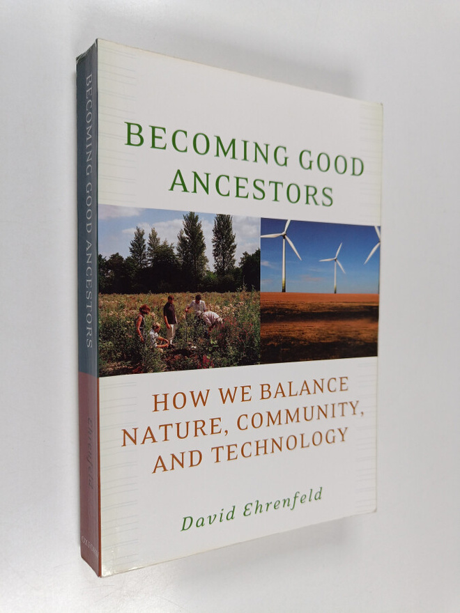 David Ehrenfeld : Becoming Good Ancestors - How We Balanc...
