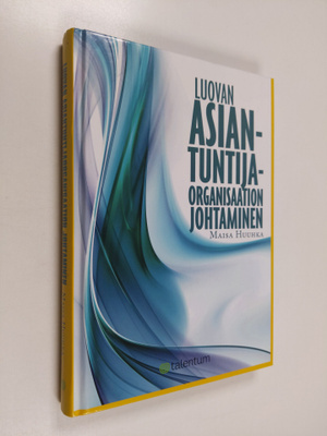 Maisa Huuhka : Luovan asiantuntijaorganisaation johtaminen
