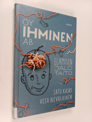 Satu Kaski : Oy ihminen Ab : elämisen jalo taito
