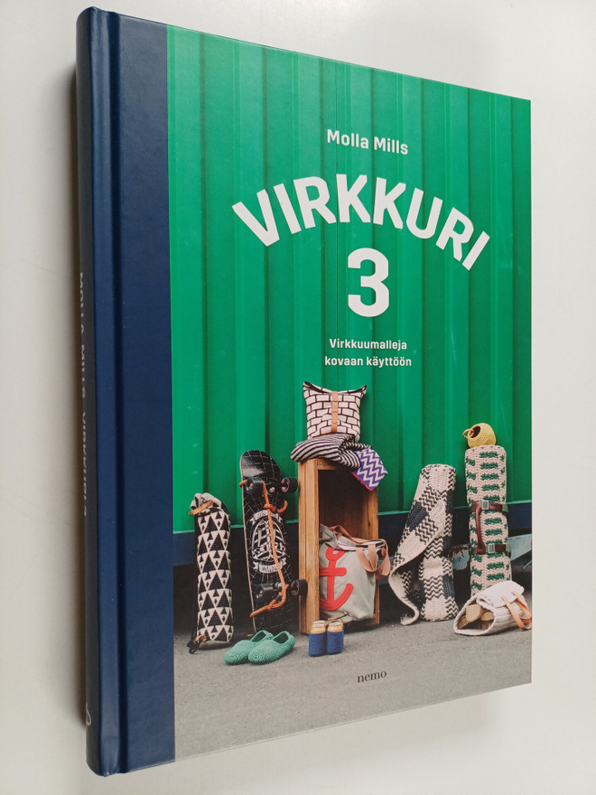 Molla Mills : Virkkuri 3 : Virkkuumalleja kovaan käyttöön