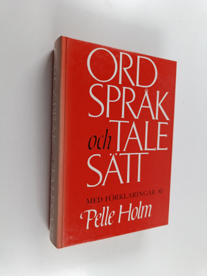 Pelle Holm : Ordspråk och talesätt