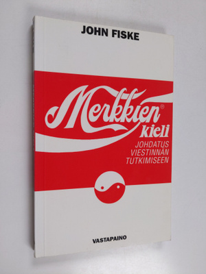 John Fiske : Merkkien kieli : johdatus viestinnän tutkimi...