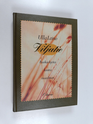Ulla Leino : Viljatie : ruokaohjeita kautta maailman (sig...