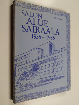 Päivi Ylimaa : Salon aluesairaala, kuntainliitto 1935-1985