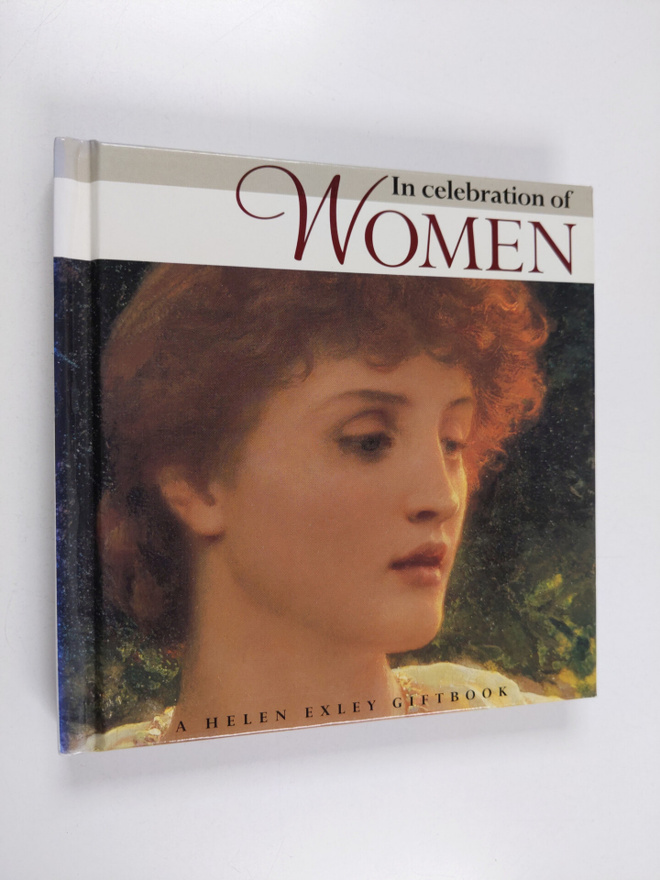 Helen Exley : In Celebration of Women