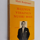 Matti Kurjensaari : 30-luvun vihainen nuori mies - pikkukuva 1
