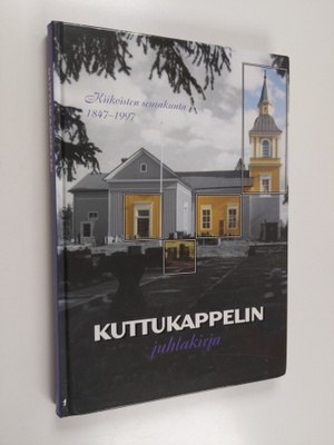 Kuttukappelin juhlakirja : Kiikoisten seurakunta 1847-1997