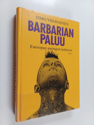 Timo Vihavainen : Barbarian paluu : Euroopan auringon las...