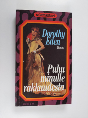 Dorothy Eden : Puhu minulle rakkaudesta