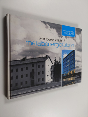 Miljoonakylästä matalaenergiataloon : Lahden Talot Oy 199...