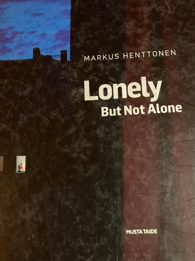 MARKUS HENTTONEN: LONELY BUT NOT ALONE