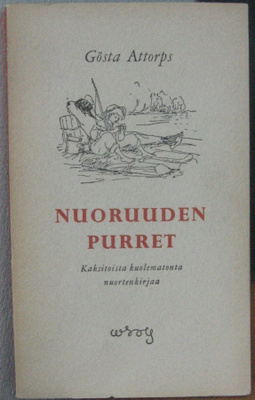 Gösta Attorps: Nuoruuden purret, Wsoy 1958. 143 s.