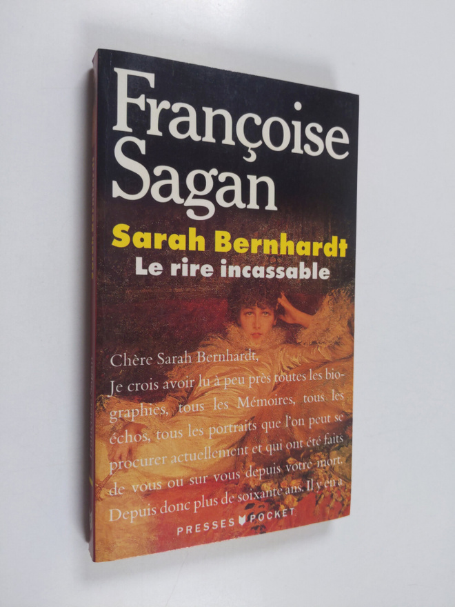 Francoise Sagan : Sarah Bernhardt : le rire incassable