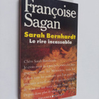 Francoise Sagan : Sarah Bernhardt : le rire incassable - pikkukuva 1